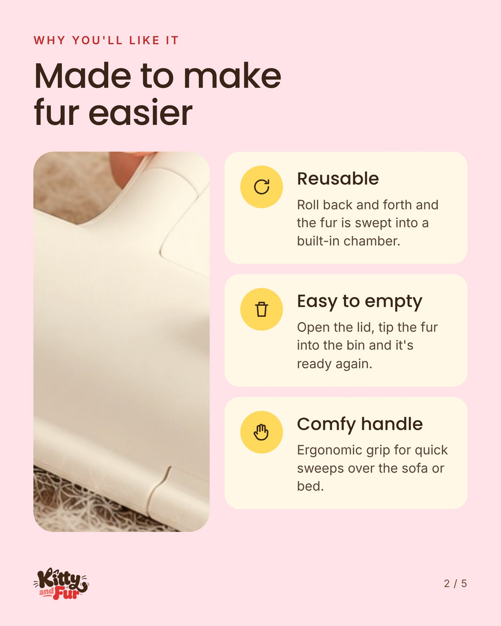 Fur Catcher features: reusable, easy to empty, comfy handle